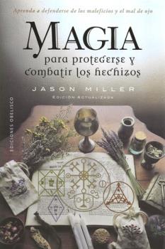 LIBROS DE MAGIA | MAGIA PARA PROTEGERSE Y COMBATIR LOS HECHIZOS (Edicin actualizada)