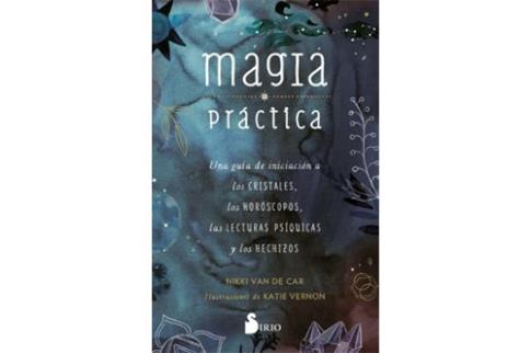 COMODIN | MAGIA PRCTICA: UNA GUA DE INICIACIN A LOS CRISTALES, LOS HORSCOPOS, LAS LECTURAS PSQUICAS Y LOS HECHIZOS