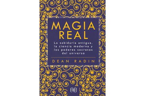 LIBROS DE PARAPSICOLOGA | MAGIA REAL: LA SABIDURA ANTIGUA, LA CIENCIA MODERNA Y LOS PODERES SECRETOS DEL UNIVERSO