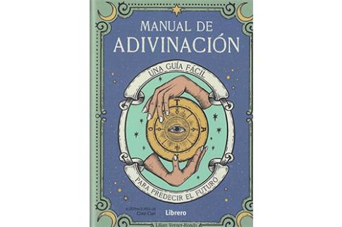LIBROS DE ADIVINACION | MANUAL DE ADIVINACIN: UNA GUA FCIL PARA PREDECIR EL FUTURO