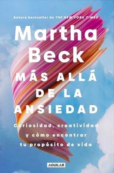 LIBROS DE AUTOAYUDA | M�S ALL� DE LA ANSIEDAD: CURIOSIDAD, CREATIVIDAD Y PROP�SITO DE VIDA