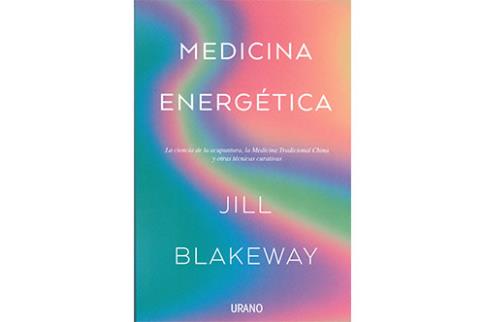 LIBROS DE SANACIN | MEDICINA ENERGTICA: LA CIENCIA DE LA ACUPUNTURA, LA MEDICINA TRADICIONAL CHINA Y OTRAS TCNICAS CURATIVAS