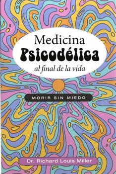 LIBROS DE SANACIN | MEDICINA PSICODLICA AL FINAL DE LA VIDA