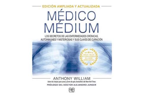 LIBROS DE ANTHONY WILLIAM (MDICO MDIUM) | MDICO MDIUM: LOS SECRETOS DE LAS ENFERMEDADES CRNICAS, AUTOINMUNES Y MISTERIOSAS Y SUS CLAVES