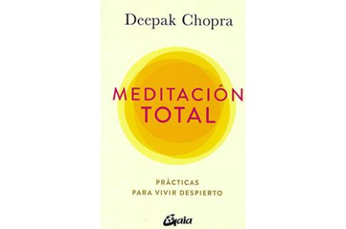 LIBROS DE DEEPAK CHOPRA | MEDITACIN TOTAL: PRCTICAS PARA VIVIR DESPIERTO