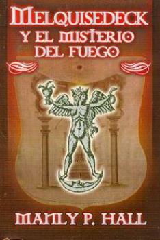 LIBROS DE MASONERA | MELQUISEDECK Y EL MISTERIO DEL FUEGO