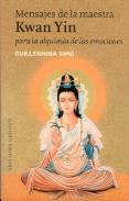 LIBROS DE METAFSICA | MENSAJES DE LA MAESTRA KWAN YIN PARA LA ALQUIMIA DE LAS EMOCIONES