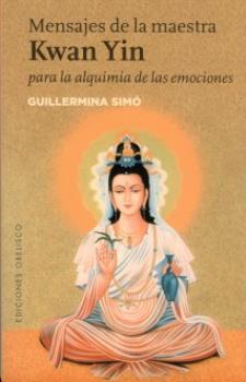 LIBROS DE METAFSICA | MENSAJES DE LA MAESTRA KWAN YIN PARA LA ALQUIMIA DE LAS EMOCIONES