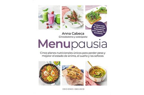 LIBROS DE ALIMENTACIN | MENUPAUSIA: CINCO PLANES NUTRICIONALES NICOS PARA PERDER PESO Y MEJORAR EL ESTADO DE NIMO, EL SUEO Y LOS SOFOCOS