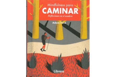 LIBROS DE MINDFULNESS | MINDFULNESS PARA CAMINAR: REFLEXIONES EN EL SENDERO