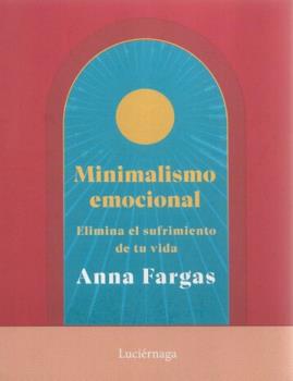 LIBROS DE AUTOAYUDA | MINIMALISMO EMOCIONAL: ELIMINA EL SUFRIMIENTO DE TU VIDA