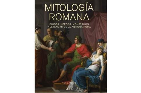 LIBROS DE MITOLOG�A | MITOLOG�A ROMANA: DIOSES, H�ROES, MONSTRUOS Y LEYENDAS DE LA ANTIGUA ROMA