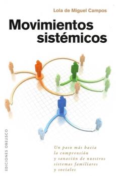 LIBROS DE AUTOAYUDA | MOVIMIENTOS SISTMICOS: UN PASO MS HACIA LA COMPRENSIN Y SANACIN DE NUESTROS SISTEMAS FAMILIARES Y SOCIALES