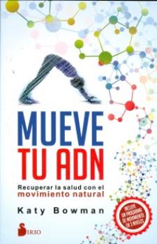 LIBROS DE SANACIN | MUEVE TU ADN: RECUPERAR LA SALUD CON EL MOVIMIENTO NATURAL