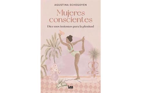 LIBROS DE AUTOAYUDA | MUJERES CONSCIENTES: DIEZ MOVIMIENTOS PARA LA PLENITUD