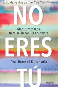 LIBROS DE AUTOAYUDA | NO ERES T: IDENTIFICA Y SANA TU RELACIN CON UN NARCISISTA