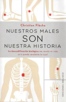 LIBROS DE AUTOAYUDA | NUESTROS MALES SON NUESTRA HISTORIA: LA DECODIFICACIN BIOLGICA ME REVEL MI VIDA A TI PUEDE REVELARTE LA TUYA!