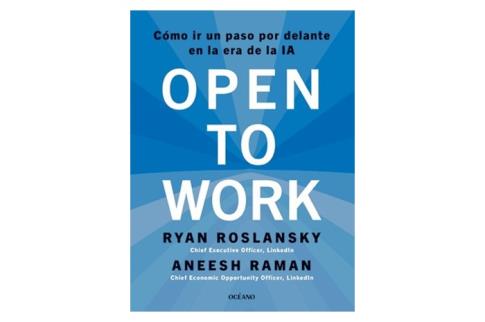LIBROS DE AUTOAYUDA | OPEN TO WORK: C�MO IR UN PASO POR DELANTE EN LA ERA DE LA IA