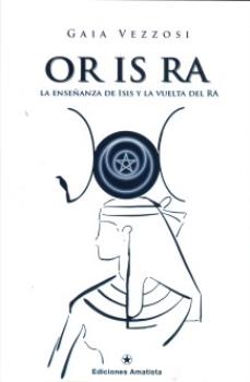 LIBROS DE EGIPTO | OR IS RA: LA ENSEANZA DE ISIS Y LA VUELTA DEL RA
