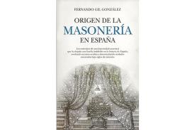 LIBROS DE MASONERA | ORIGEN DE LA MASONERA EN ESPAA