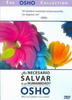 LIBROS DE OSHO | OSHO 1: ES NECESARIO SALVAR A LA HUMANIDAD? (DVD)