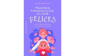 LIBROS DE NI�OS �NDIGO, MATERNIDAD E INFANTIL | PADRES TRANQUILOS, HIJOS FELICES: C�MO DEJAR DE GRITAR Y EMPEZAR A CONCTAR
