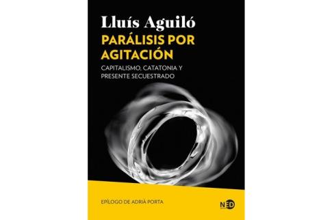 LIBROS DE AUTOAYUDA | PAR�LISIS POR AGITACI�N: CAPITALISME, CATATONIA Y PRESENTE SECUESTRADO