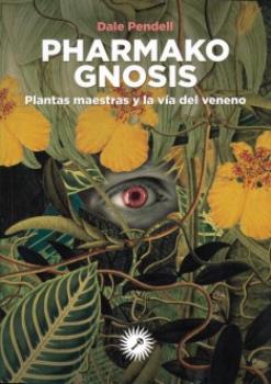 LIBROS DE PLANTAS MEDICINALES | PHARMAKO GNOSIS: PLANTAS MAESTRAS Y LA VA DEL VENENO