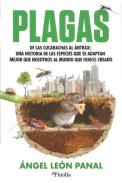 LIBROS DE CIENCIA | PLAGAS: DE LAS CUCARACHAS AL �NTRAX: UNA HISTORIA DE LAS ESPECIES QUE SE ADAPTAN MEJOR QUE NOSOSTROS AL MUNDO QUE HEMOS CREADO