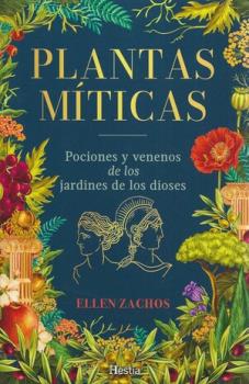 LIBROS DE PLANTAS MEDICINALES | PLANTAS MTICAS: POCIONES Y VENENOS DE LOS JARDINES DE LOS DIOSES