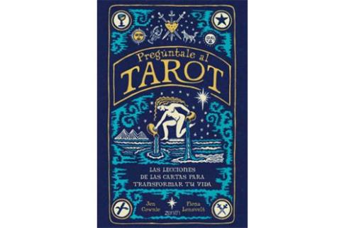 LIBROS DE TAROT Y ORCULOS | PREGNTALE AL TAROT: LAS LECCIONES DE LAS CARTAS PARA TRANSFORMAR TU VIDA