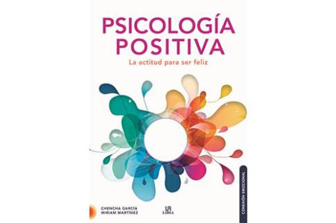 LIBROS DE PSICOLOGA | PSICOLOGA POSITIVA: LA ACTITUD PARA SER FELIZ