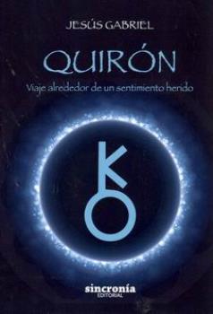 LIBROS DE ASTROLOGA | QUIRN: VIAJE ALREDEDOR DE UN SENTIMIENTO HERIDO