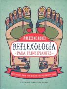 LIBROS DE REFLEXOLOGA | REFLEXOLOGA PARA PRINCIPIANTES: REFLEXOLOGA PODAL, UNA PRCTICA PARA PROMOVER LA SALUD