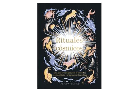 LIBROS DE ASTROLOG�A | RITUALES C�SMICOS: UNA GU�A ASTROL�GICA PARA EL BIENESTAR, EL AUTOCUIDADO Y EL PENSAMIENTO POSITIVO