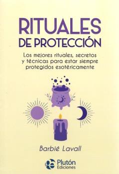 LIBROS DE MAGIA | RITUALES DE PROTECCIN: LOS MEJORES RITUALES, SECRETOS Y TCNICAS PARA ESTAR SIEMPRE PROTEGIDOS ESOTRICAMENTE