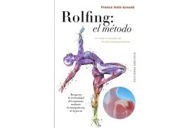 LIBROS DE TERAPIAS | ROLFING: EL MTODO: UN VIAJE AL CORAZN DE LA INTIMIDAD GRAVITATORIA
