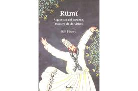 LIBROS DE TAOSMO | RUMI: ALQUIMISTA DEL CORAZN, MAESTRO DE DERVICHES