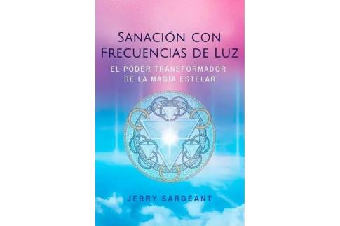 LIBROS DE SANACI�N | SANACI�N CON FRECUENCIAS DE LUZ: EL PODER TRANSFORMADOR DE LA MAGIA ESTELAR