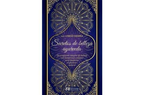 LIBROS DE AYURVEDA | SECRETOS DE BELLEZA AYURVEDA: UN PROGRAMA INTEGRAL DE BELLEZA