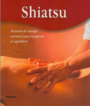 LIBROS DE SHIATSU | SHIATSU: TCNICAS DE MASAJE ORIENTAL PARA RECUPERAR EL EQUILIBRIO