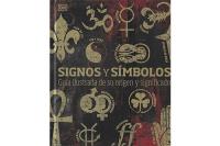 SIGNOS Y SMBOLOS: GUA ILUSTRADA DE SU ORIGEN Y SIGNIFICADO