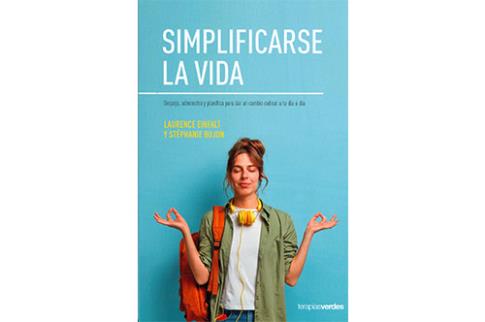 LIBROS DE AUTOAYUDA | SIMPLIFICARSE LA VIDA: DESPEJA, ADMINISTRA Y PLANIFICA PARA DAR UN CAMBIO RADICAL A TU DA A DA