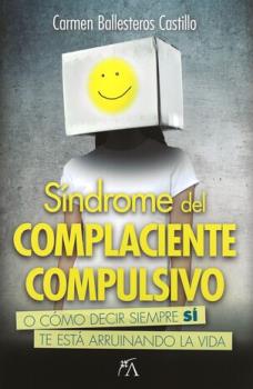 LIBROS DE AUTOAYUDA | SNDROME DEL COMPLACIENTE COMPULSIVO O CMO DECIR SIEMPRE S TE ESTA ARRUINANDO LA VIDA
