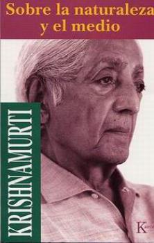 LIBROS DE KRISHNAMURTI | SOBRE LA NATURALEZA Y EL MEDIO