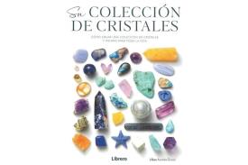 LIBROS DE GEMOTERAPIA | SU COLECCI�N DE CRISTALES: C�MO CREAR UNA COLECCI�N DE CRISTALES Y PIEDRAS PARA TODA LA VIDA