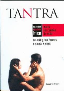 LIBROS DE TANTRA | TANTRA: LAS MIL Y UNA FORMAS DE AMAR Y GOZAR