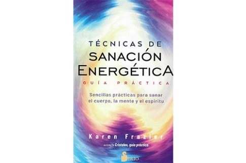 LIBROS DE SANACIN | TCNICAS DE SANACIN ENERGTICA: GUA PRCTICA