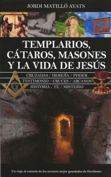 LIBROS DE MASONERA | TEMPLARIOS, CTAROS, MASONES Y LA VIDA DE JESUS
