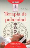 LIBROS DE SANACI�N | TERAPIA DE POLARIDAD: DESPIERTE LA CONCIENCIA Y LA FUERZA CREATIVA DE SU CUERPO Y DE SU MENTE